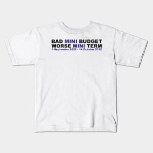 Bad mini budget, worse MINI TERM - Kwasi Kwarteng out Kids T-Shirt